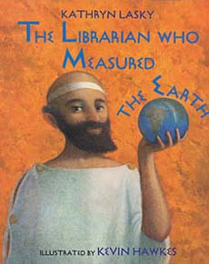 The Librarian Who Measured the Earth -- great kids book about Eratosthenes